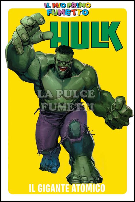 IL MIO PRIMO FUMETTO - HULK: IL GIGANTE ATOMICO